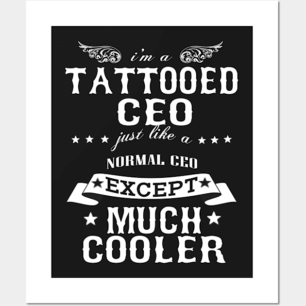 I’M A Tattooed Ceo Just Like A Normal Ceo Except Much Cooler Wall Art by hoberthilario